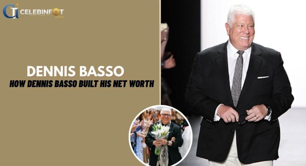 How Dennis Basso Built His Net Worth