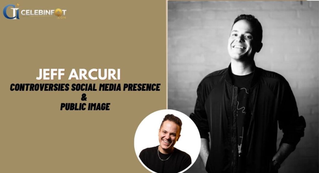 Jeff Arcuri Controversies Social Media Presence & Public Image