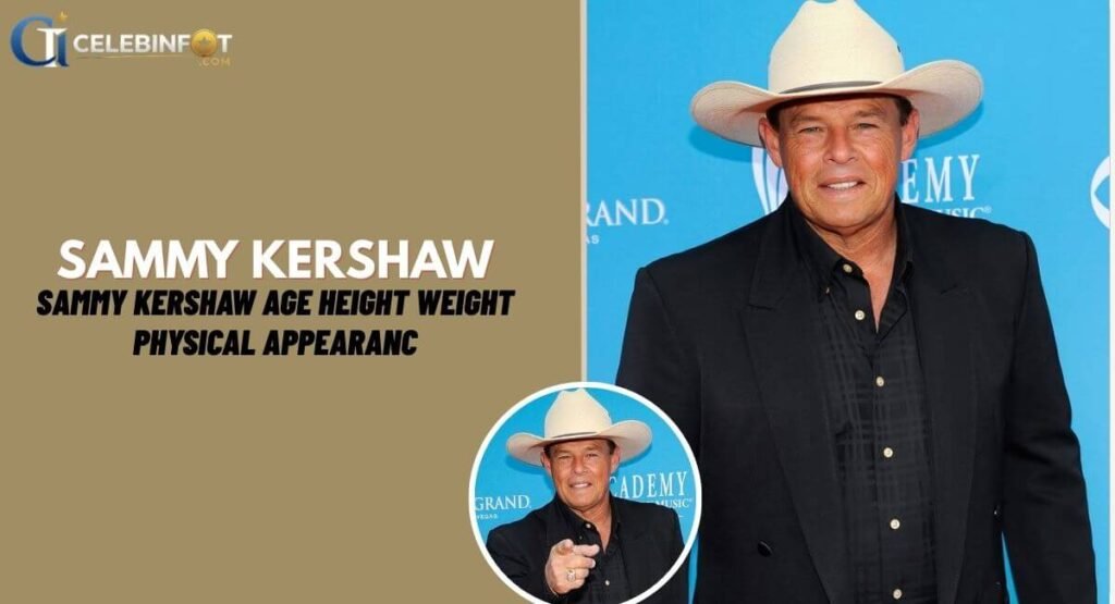 Sammy Kershaw Age Height Weight & Physical Appearance