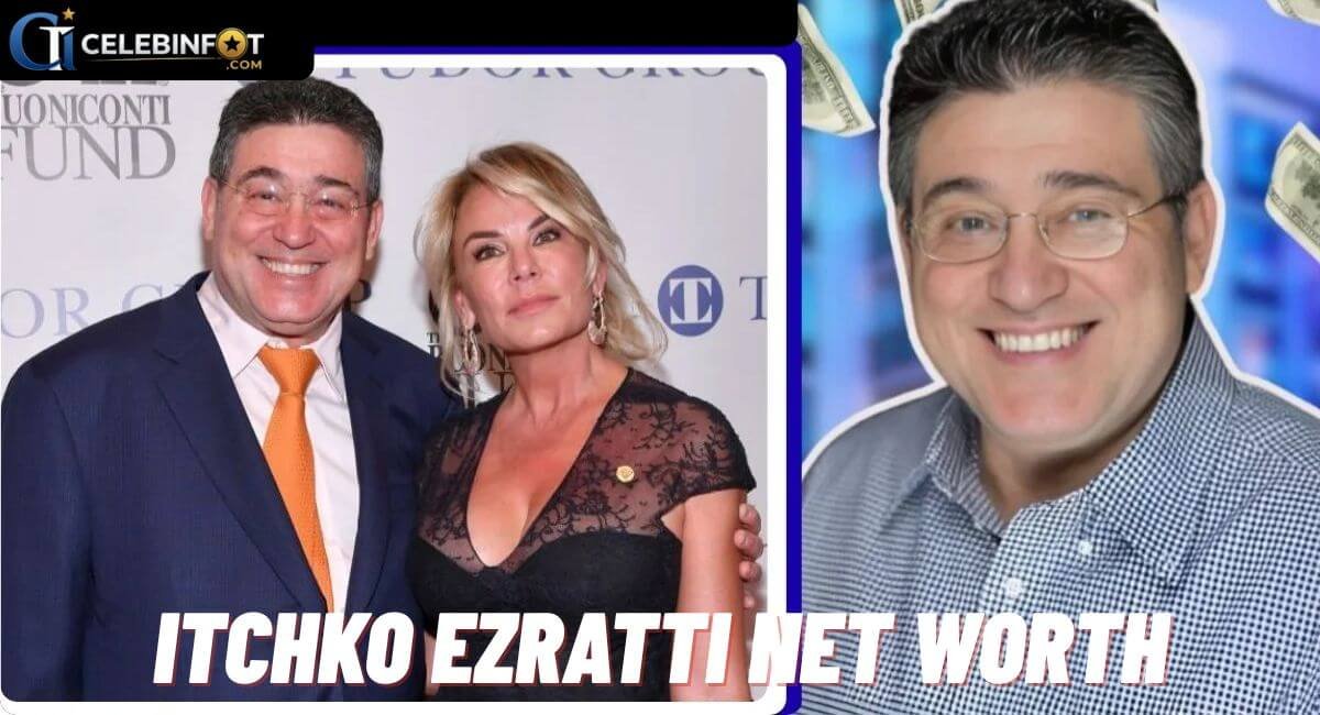 Itchko Ezratti Net Worth
